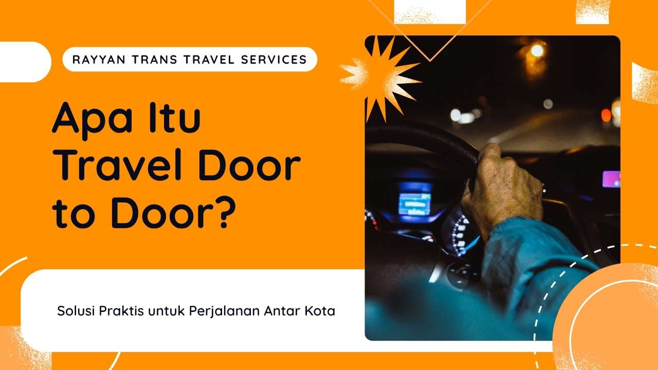 Apa Itu Travel Door to Door? Solusi Praktis untuk Perjalanan Antar Kota