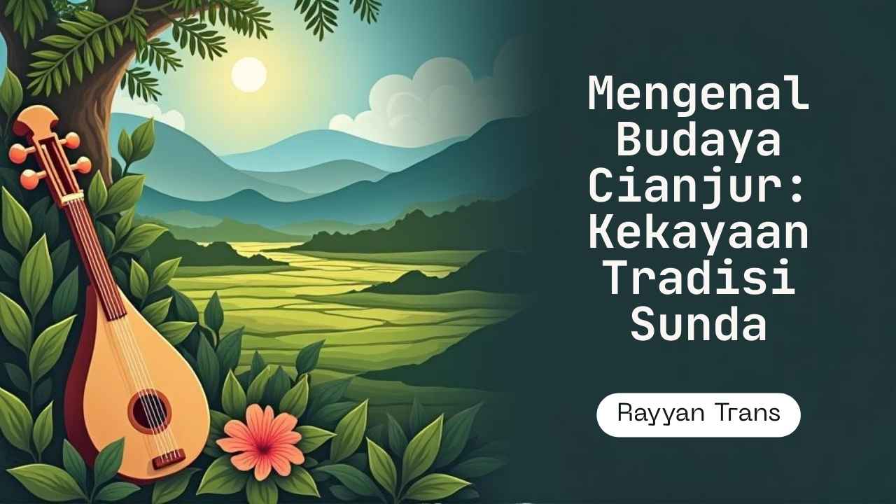 Mengenal Budaya Cianjur: Kekayaan Tradisi di Tanah Pasundan